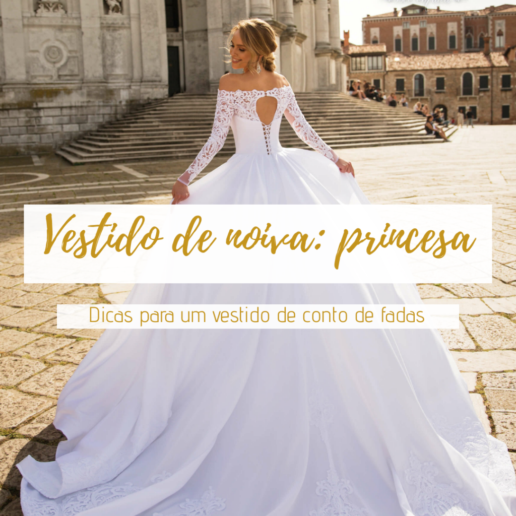 Vestidos de noiva princesa: como um conto de fadas